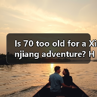 Is 70 too old for a Xinjiang adventure? Here’s exactly how to plan a safe, enjoyable, and unforgettable senior trip. Is 70 too old for a Xinjiang adventure? Here’s exactly how to plan a safe, enjoyable, and unforgettable senior trip.