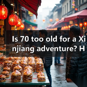 Is 70 too old for a Xinjiang adventure? Here’s exactly how to plan a safe, enjoyable, and unforgettable senior trip. Is 70 too old for a Xinjiang adventure? Here’s exactly how to plan a safe, enjoyable, and unforgettable senior trip.