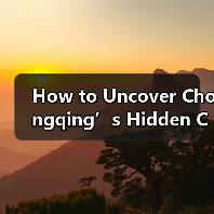How to Uncover Chongqing’s Hidden Charms Without Getting Lost in the Haze? Follow This Three-Leaf Clover Strategy How to Uncover Chongqing’s Hidden Charms Without Getting Lost in the Haze? Follow This Three-Leaf Clover Strategy