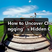 How to Uncover Chongqing’s Hidden Charms Without Getting Lost in the Haze? Follow This Three-Leaf Clover Strategy How to Uncover Chongqing’s Hidden Charms Without Getting Lost in the Haze? Follow This Three-Leaf Clover Strategy